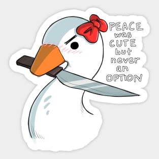 Peace was cute but never an option Sticker